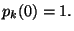 $p_k(0)=1.$