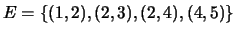 $E=\{(1,2),(2,3),(2,4),(4,5)\}$