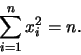 \begin{displaymath}
\sum_{i=1}^n x_i^2=n.
\end{displaymath}