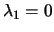 $\lambda_1=0$