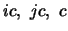$ic,\ jc,\ c$